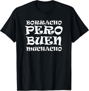 Borracho Pero Buen Muchacho Fun Mexican Saying T-Shirt - T-Shirt | Black
