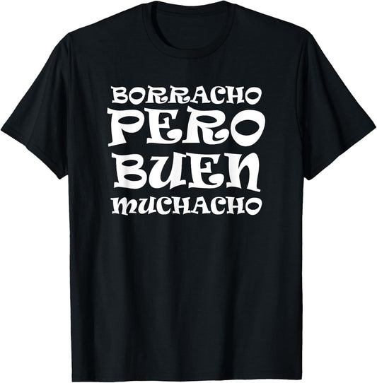 Borracho Pero Buen Muchacho Fun Mexican Saying T-Shirt - T-Shirt | Black