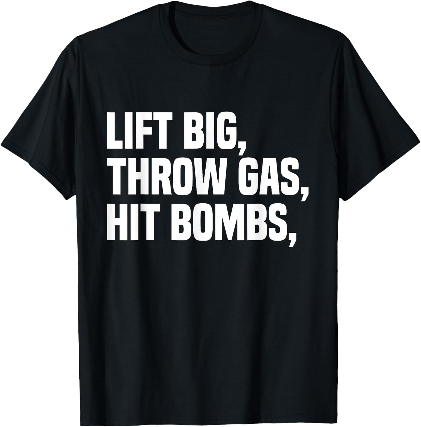Lift Big, Throw Gas, Hit Bombs T-Shirt - T-Shirt | Black