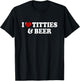 I Love Titties And Beer I Heart Titties And Beer Funny T-Shirt - T-Shirt | Black