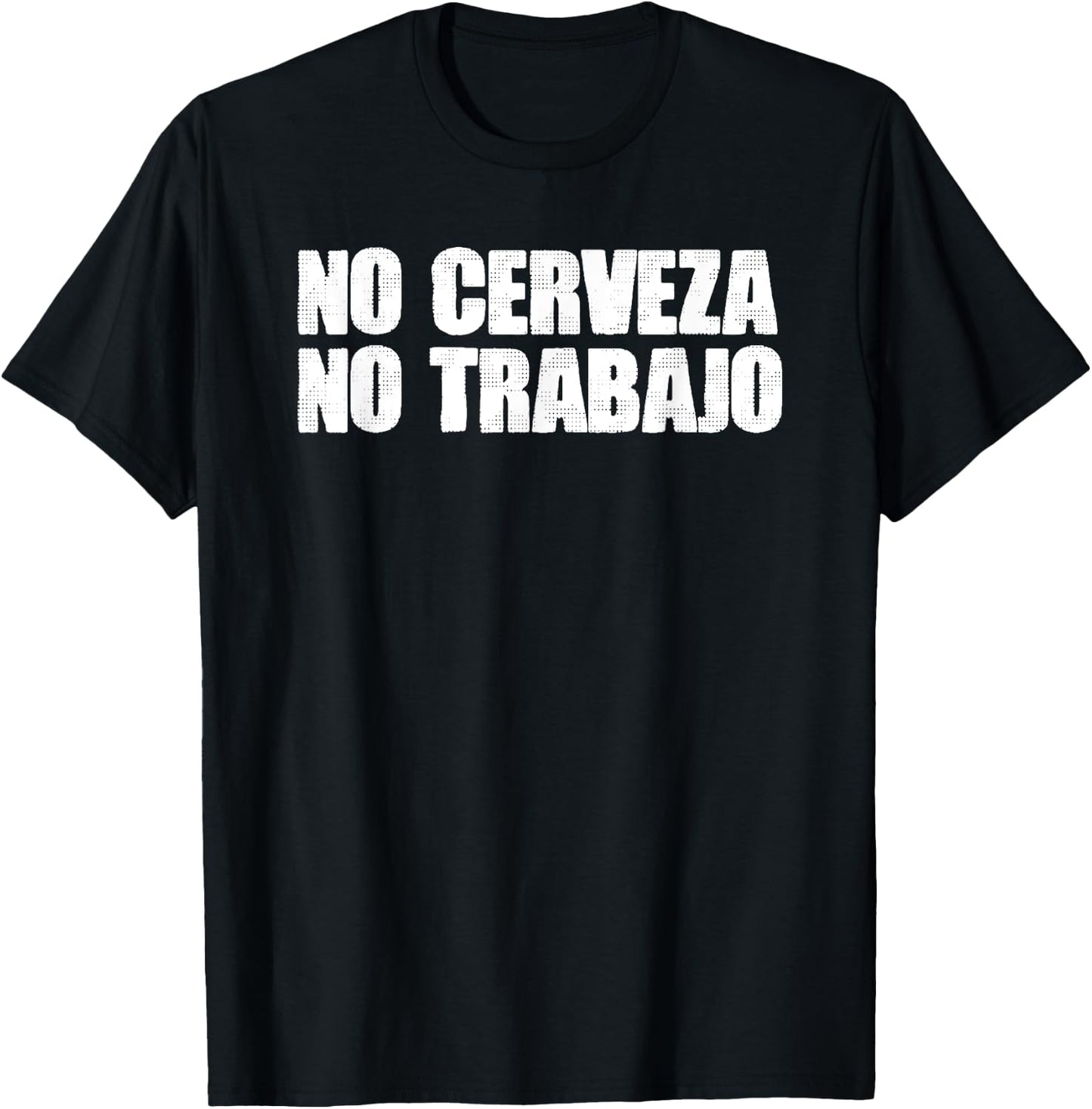 Mexico Text Joke NO CERVEZA NO TRABAJO Spanish T-Shirt - T-Shirt | Black