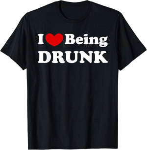 I Love Being Drunk, I Like to be Drunk T-Shirt - T-Shirt | Black