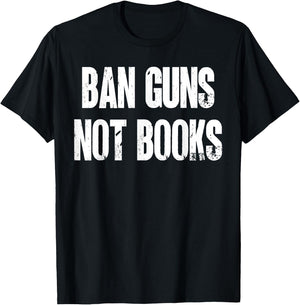 Ban Guns Not Books. Education. Protect Public Schools. T-Shirt - T-Shirt | Black