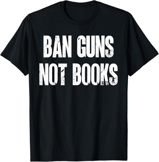 Ban Guns Not Books. Education. Protect Public Schools. T-Shirt - T-Shirt | Black
