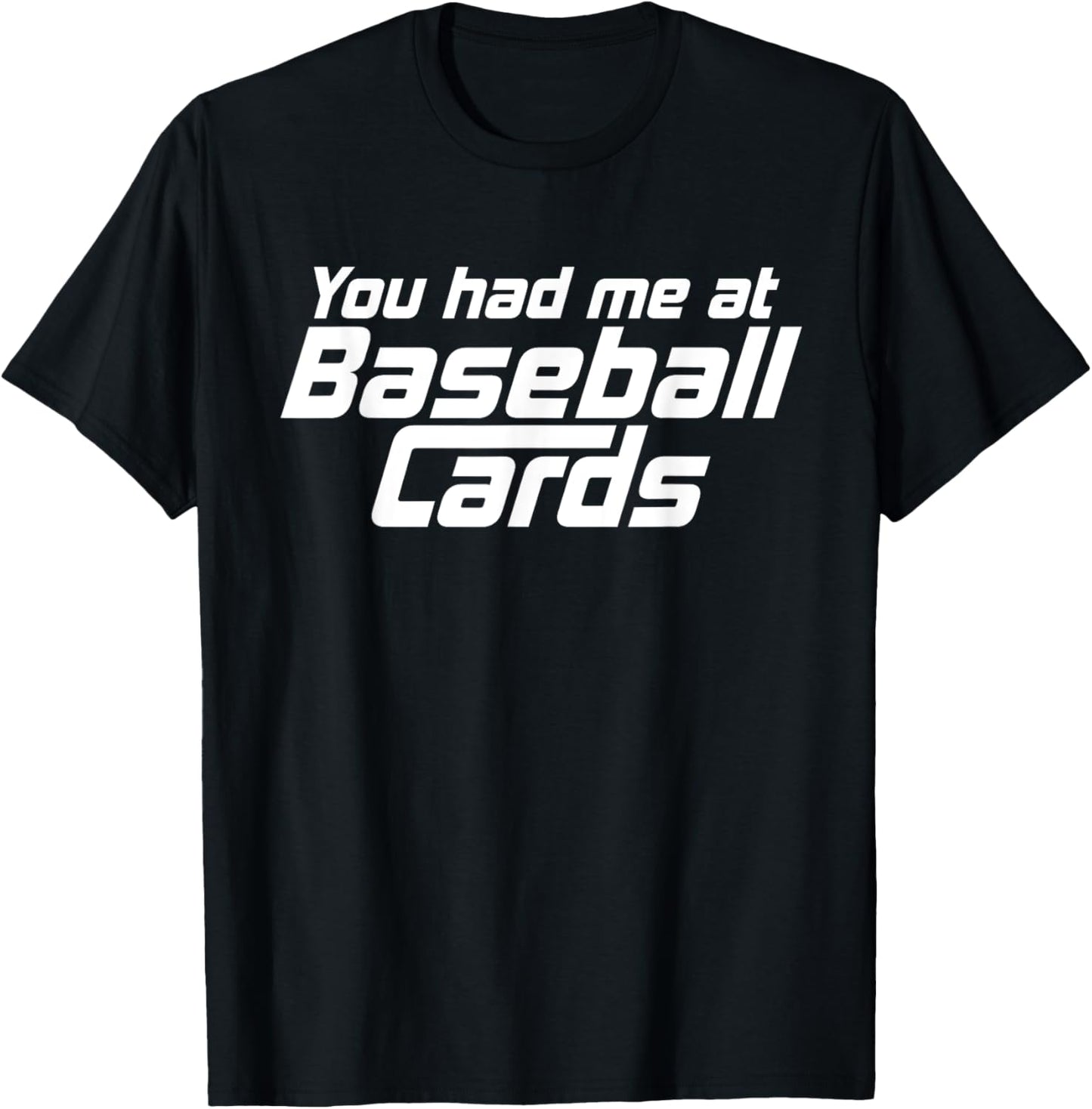 You Had Me At Baseball Cards Funny Baseball Card Collector T-Shirt - T-Shirt | Black