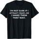 I'm Not Sure If I Attract Crazy - Funny Sarcastic T-Shirt - T-Shirt | Black