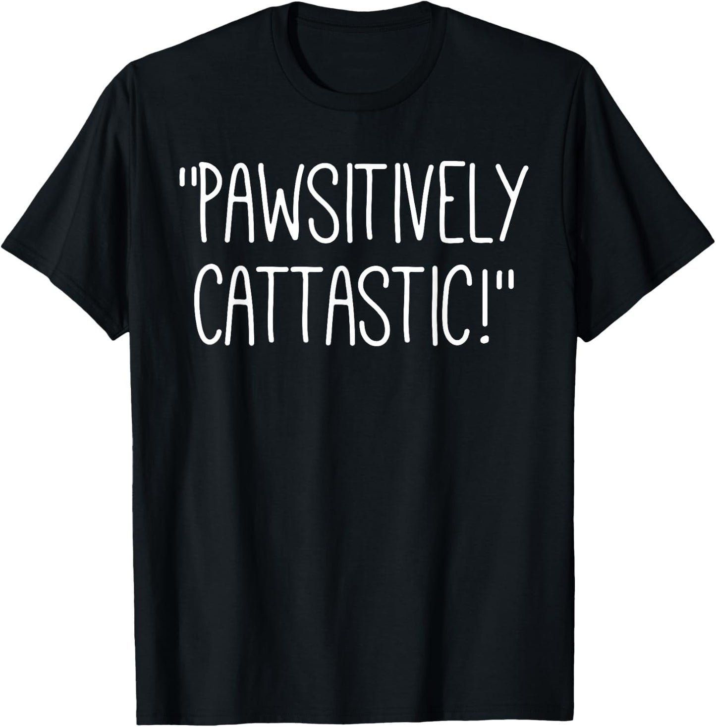 Cute cat lover themed by Pawsitively Cattastic! word Pun Men Women Kids T-Shirt - T-Shirt | Black