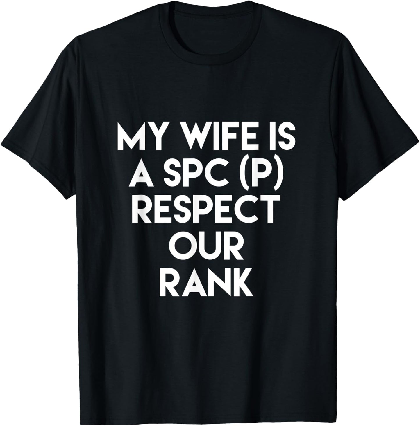 My Wife Is A SPC (P) Respect Our Rank Army Military T-Shirt - T-Shirt | Black