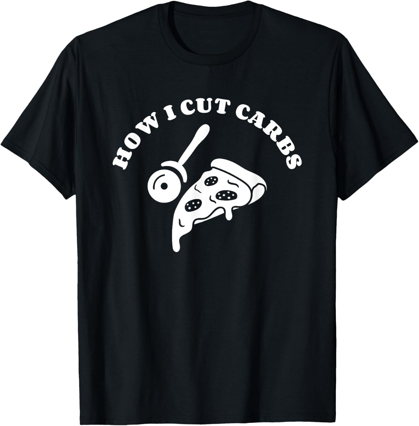 How I Cut Carbs Pizza Italian Food Lover T-Shirt - T-Shirt | Black