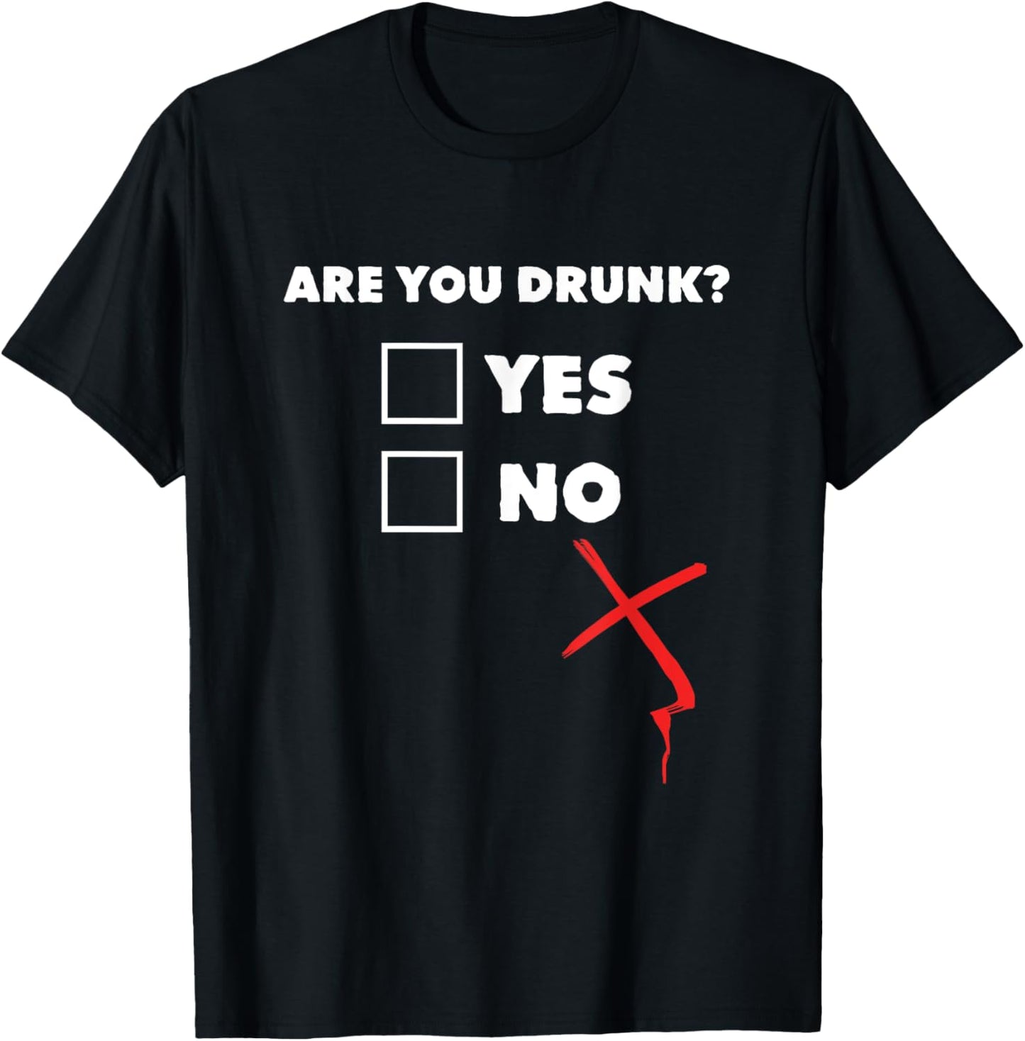 Drinking Shirt - Are You Drunk Yes No T-Shirt - T-Shirt | Black