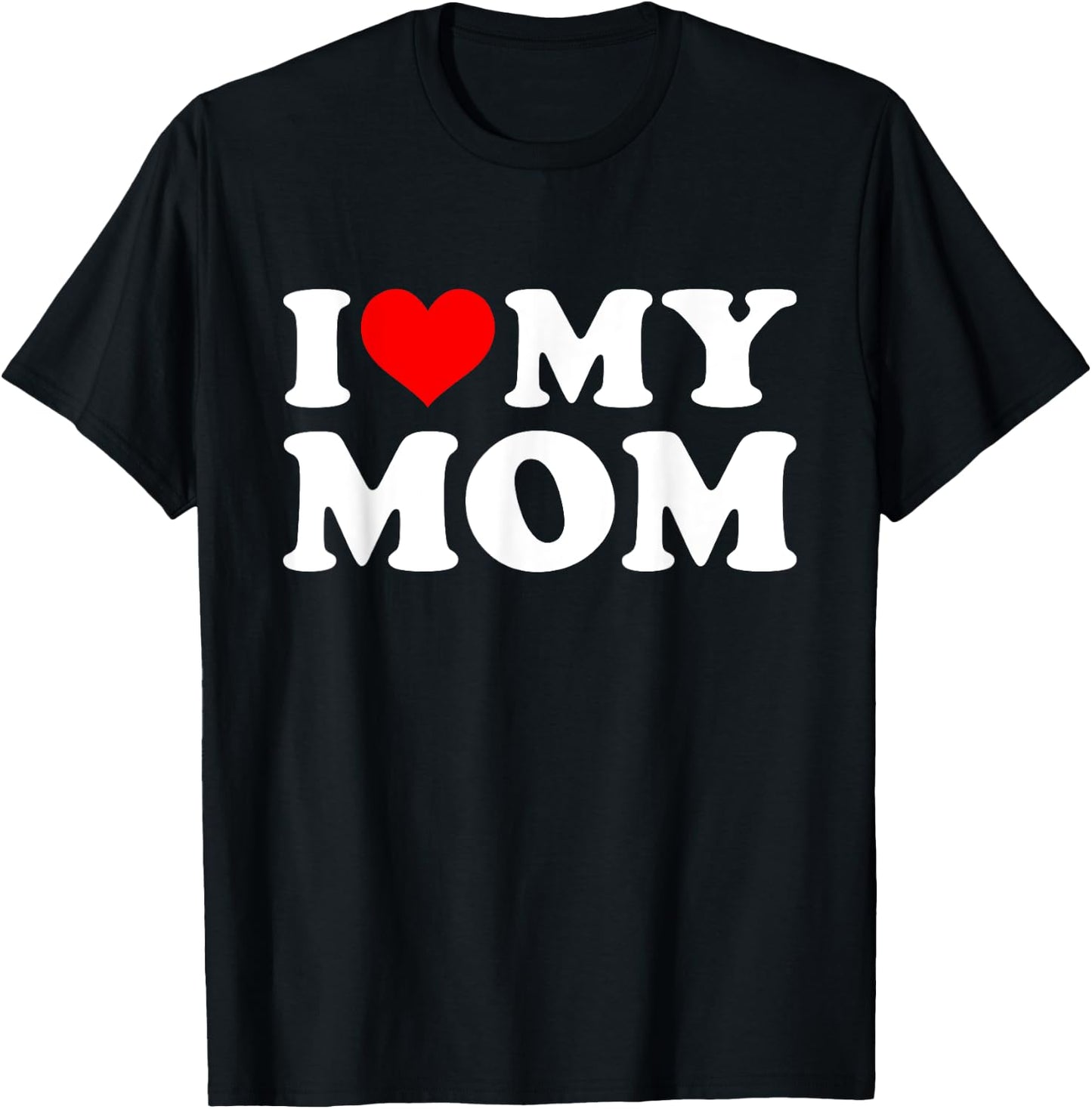 I Love My Mom Mothers Day from Daughter or Son T-Shirt - T-Shirt | Black