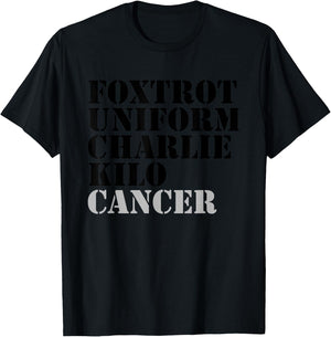 Foxtrot Uniform Charlie Kilo Cancer Fuck Cancer T-Shirt - T-Shirt | Black