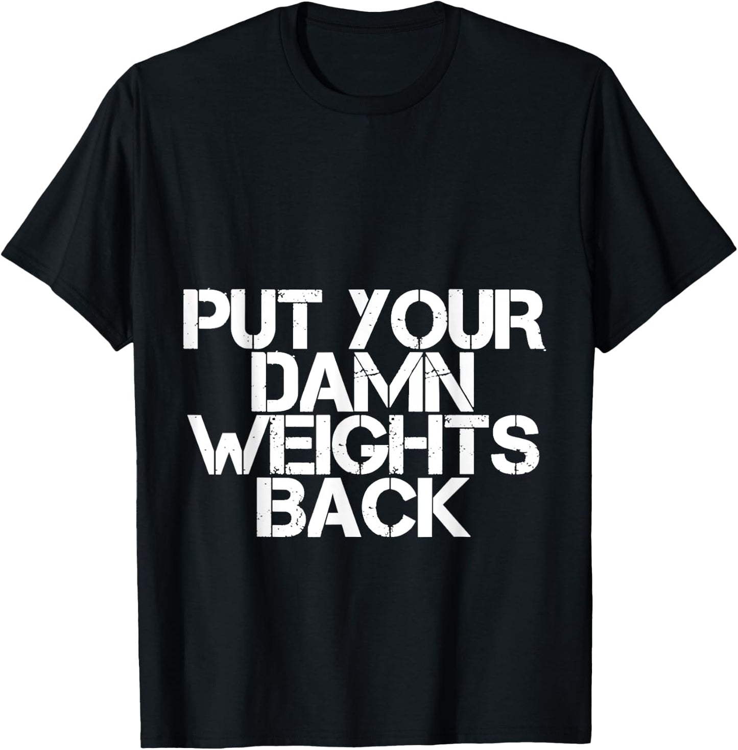 Put Your Damn Weights Back T-Shirt - T-Shirt | Black