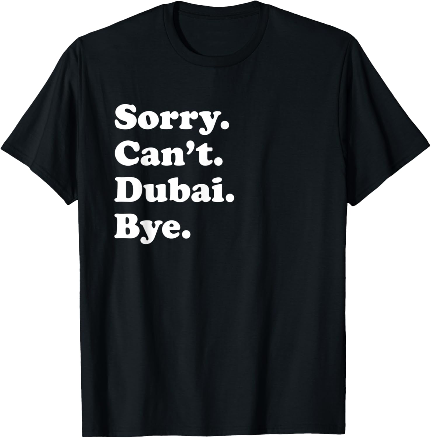 Sorry Can't Bye - Travel Proud Funny Dubai T-Shirt - T-Shirt | Black