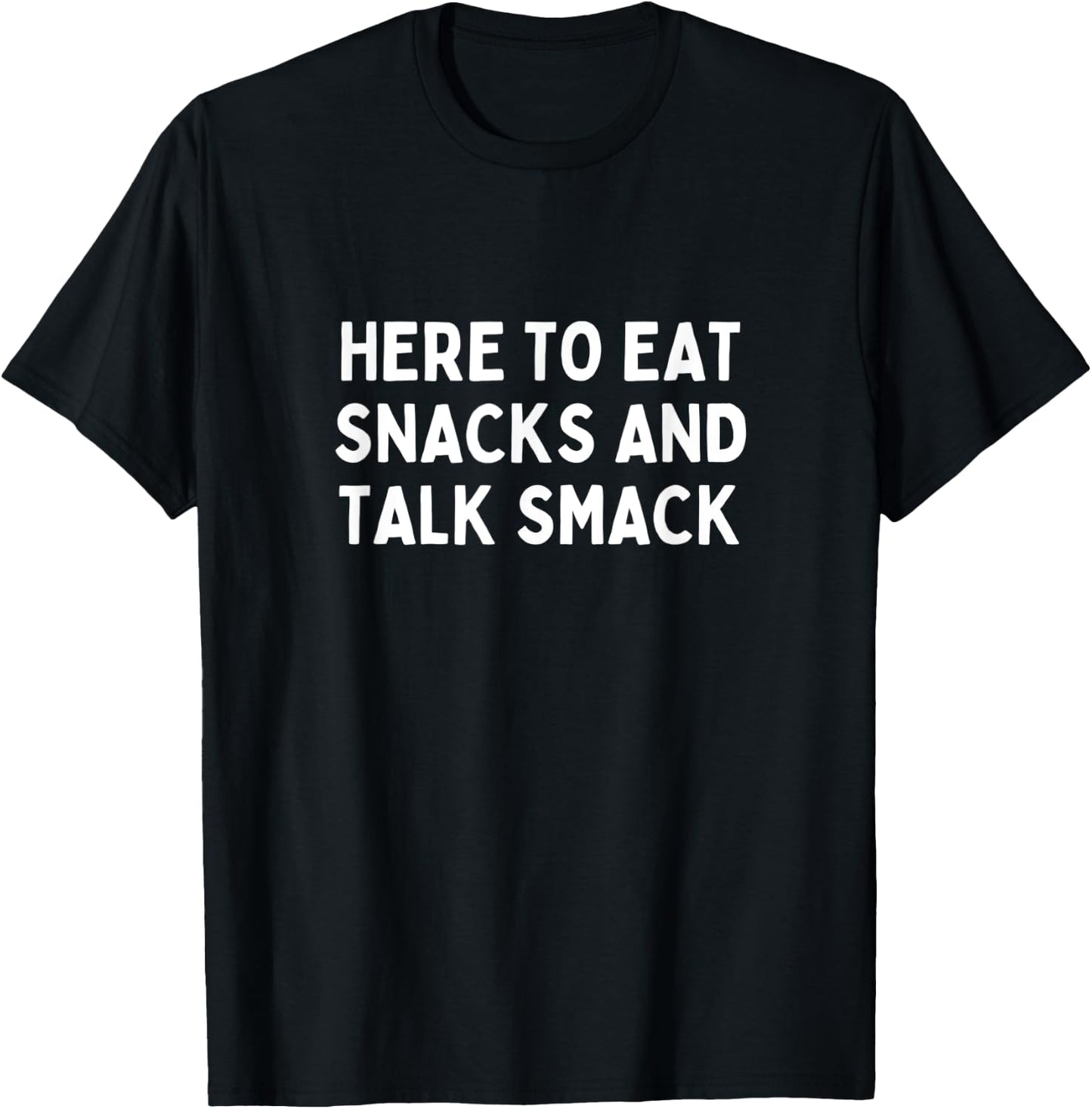 Here to Eat Snacks and Talk Smack Funny Sports League Funny T-Shirt - T-Shirt | Black