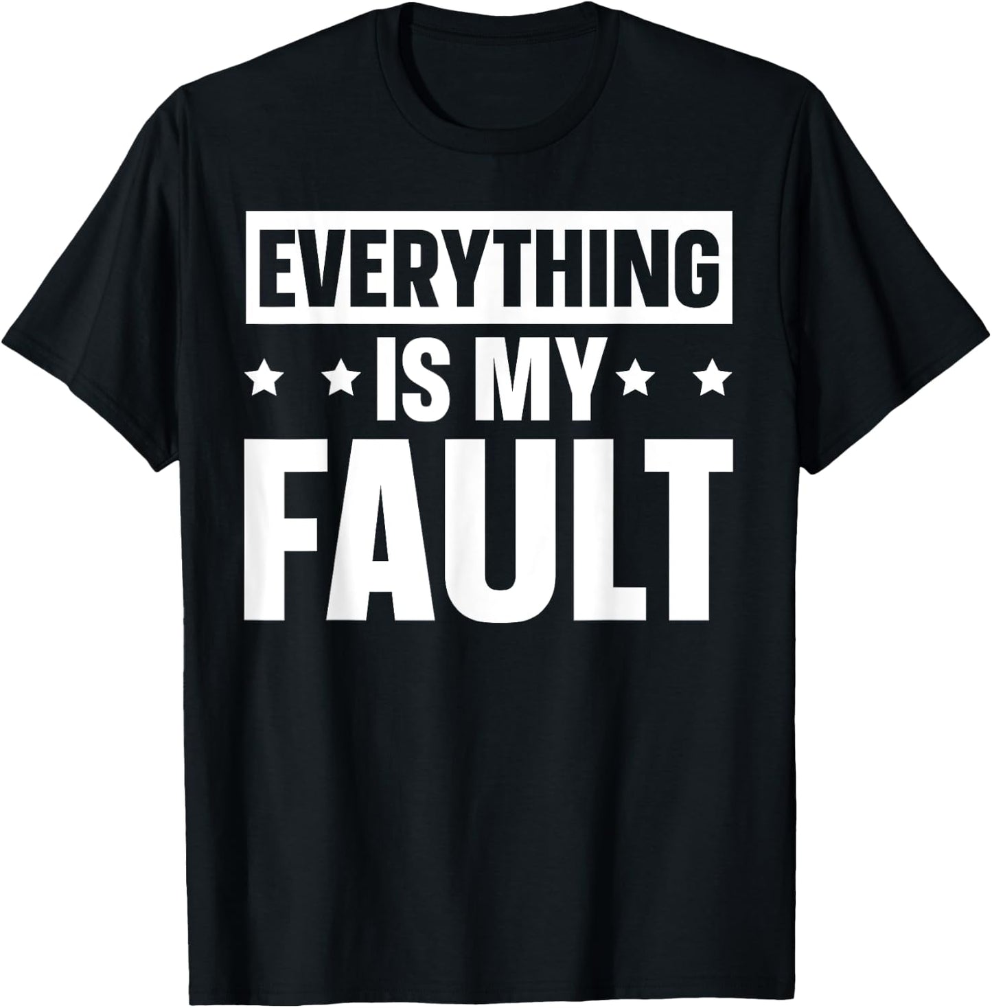 Everything Is My Fault T-Shirt - T-Shirt | Black