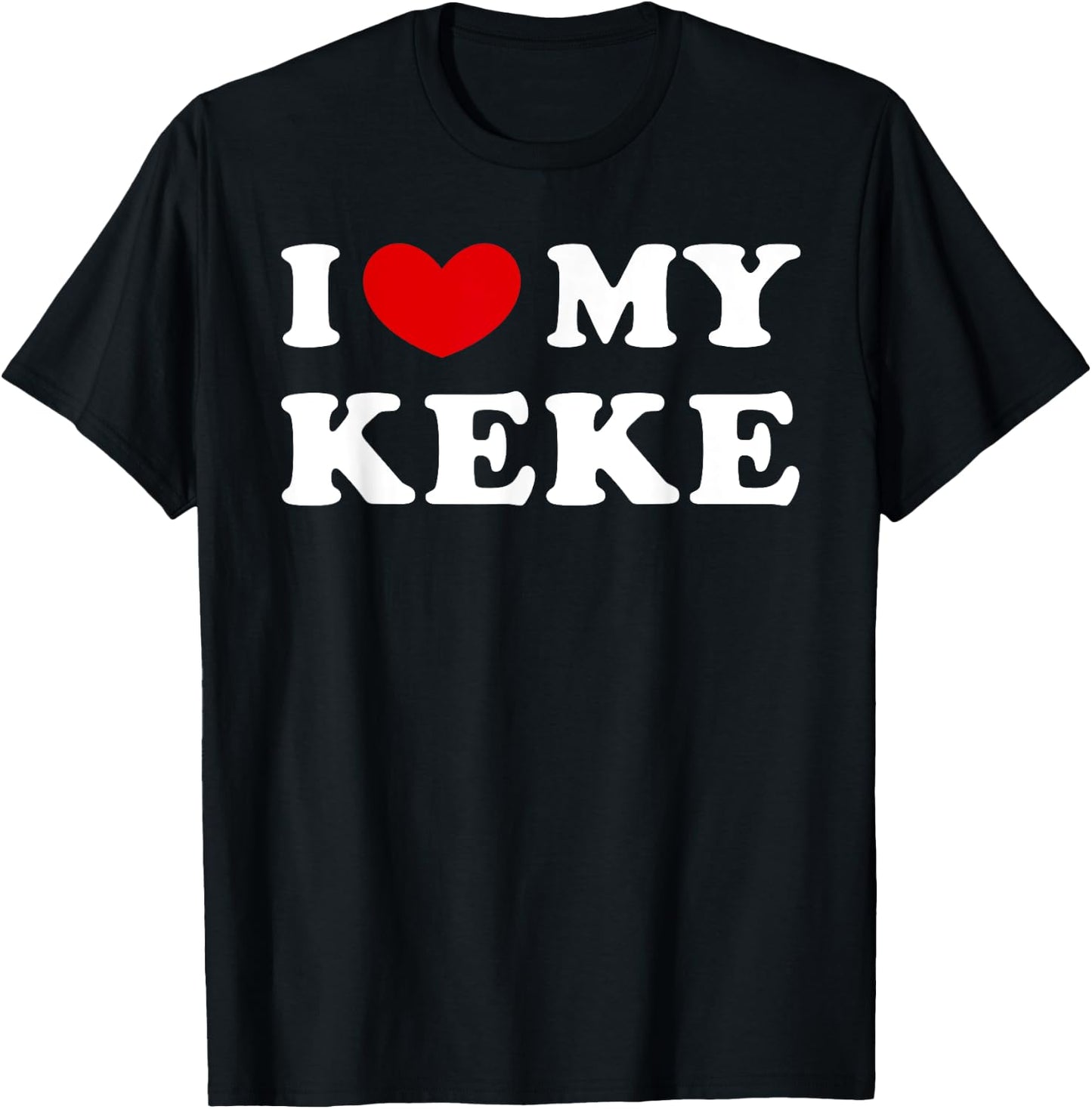I Love My Keke, I Heart My Keke T-Shirt - T-Shirt | Black
