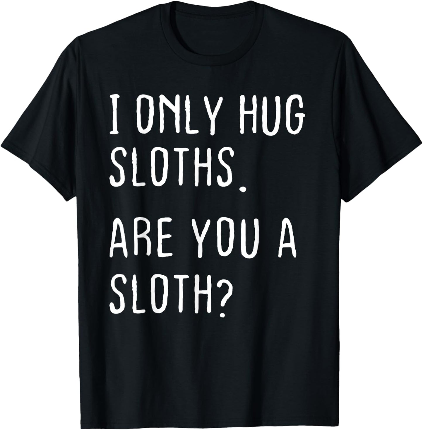 Funny Sloths Hugger Theme I Only Hug Sloths Are You A Sloth? -Kids Black Small T-Shirt - T-Shirt | Black