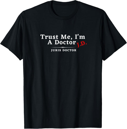 Trust Me I'm a Doctor Juris Doctor JD T-Shirt - T-Shirt | Black