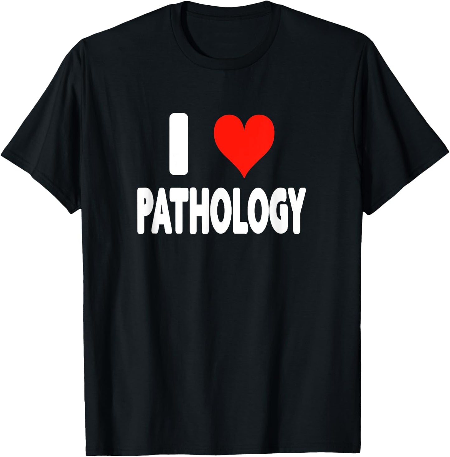 I Love Pathology - Heart - Disease Virus Sickness Science T-Shirt - T-Shirt | Black