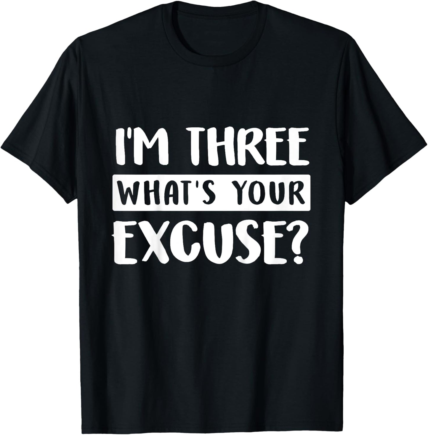 3rd Birthday Im Three Whats Your Excuse Third Kids Toddlers T-Shirt - T-Shirt | Black