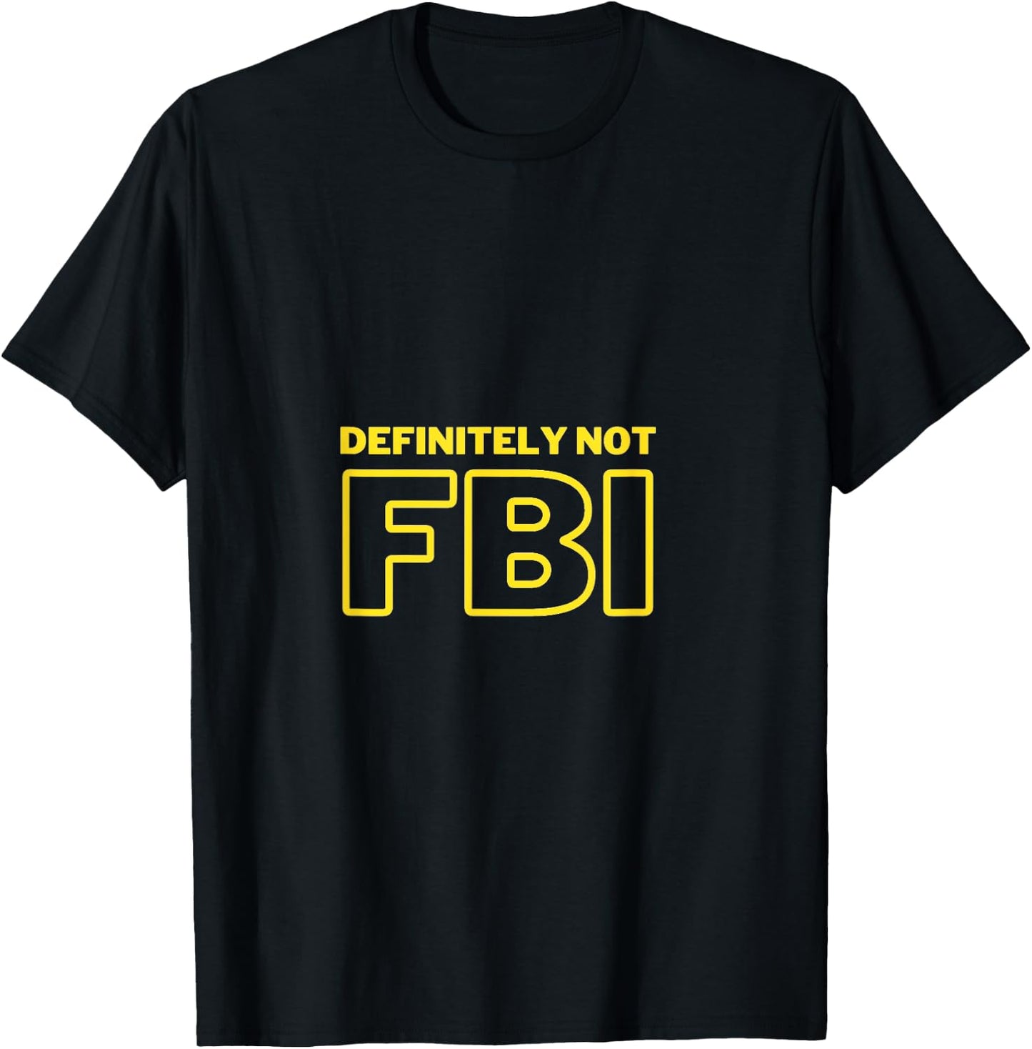 Funny Definitely Not FBI T-Shirt - T-Shirt | Black