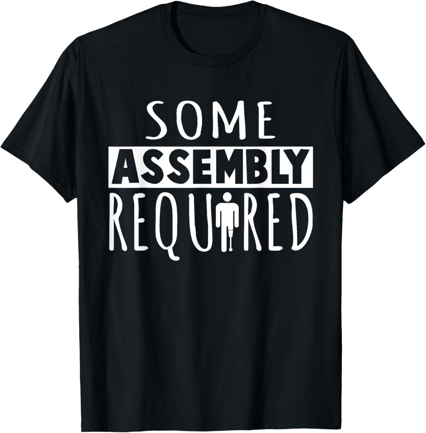 Funny "Some Assembly Required" Amputee T-Shirt - T-Shirt | Black