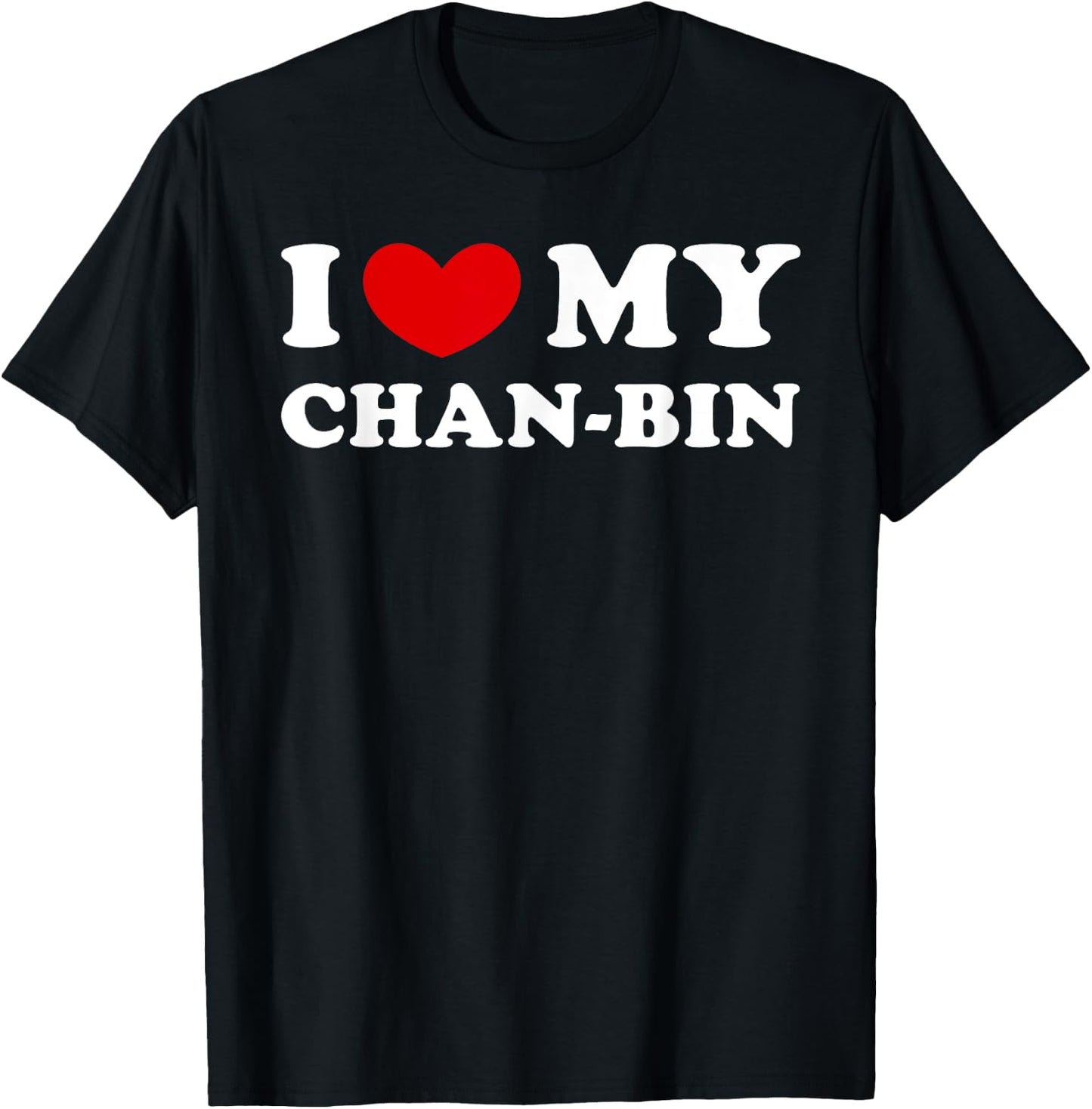 I Love My Chan-bin, I Heart My Chan-bin T-Shirt - T-Shirt | Black