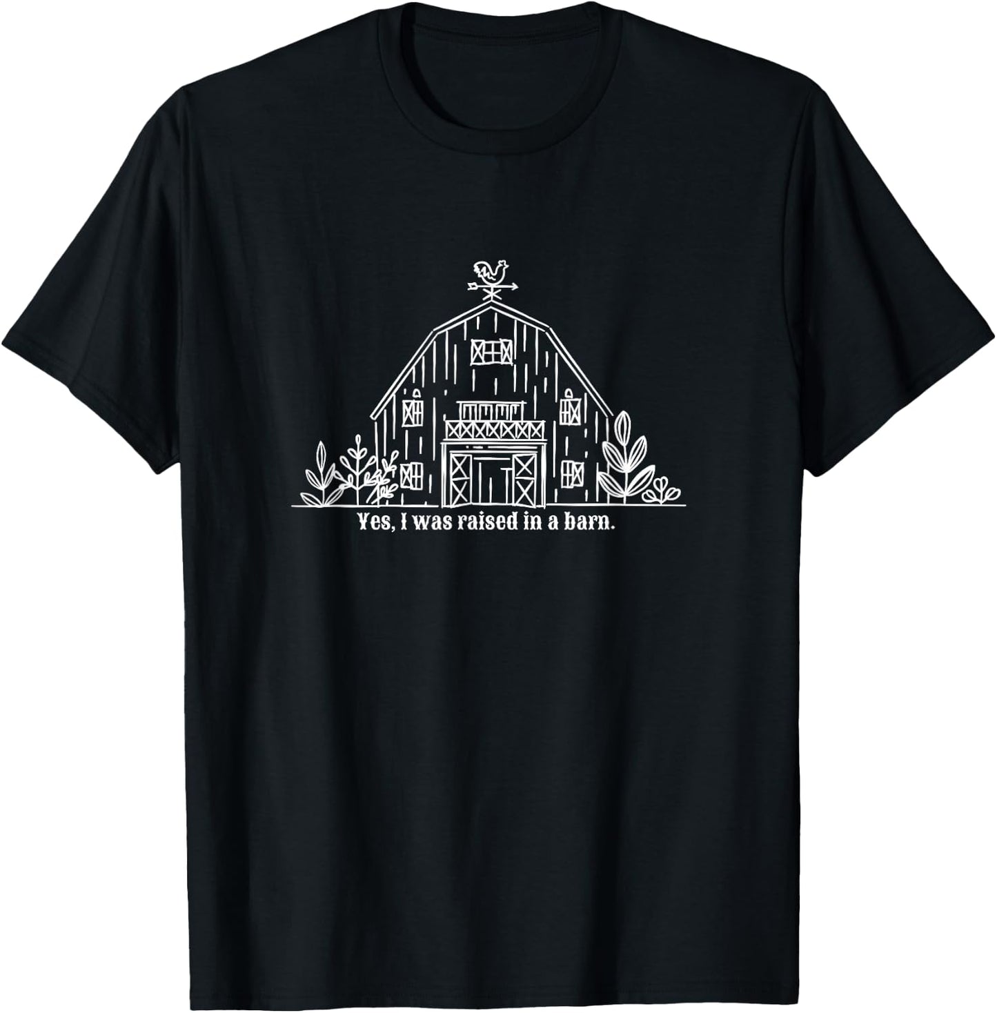 Yes I Was Raised In a Barn T-Shirt - T-Shirt | Black
