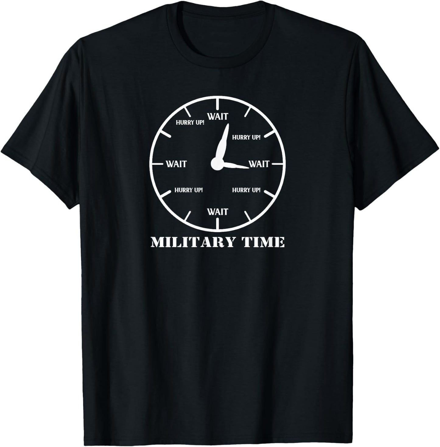 Military Time Funny Mindset Army Wait Hurry Up Joke T-Shirt - T-Shirt | Black