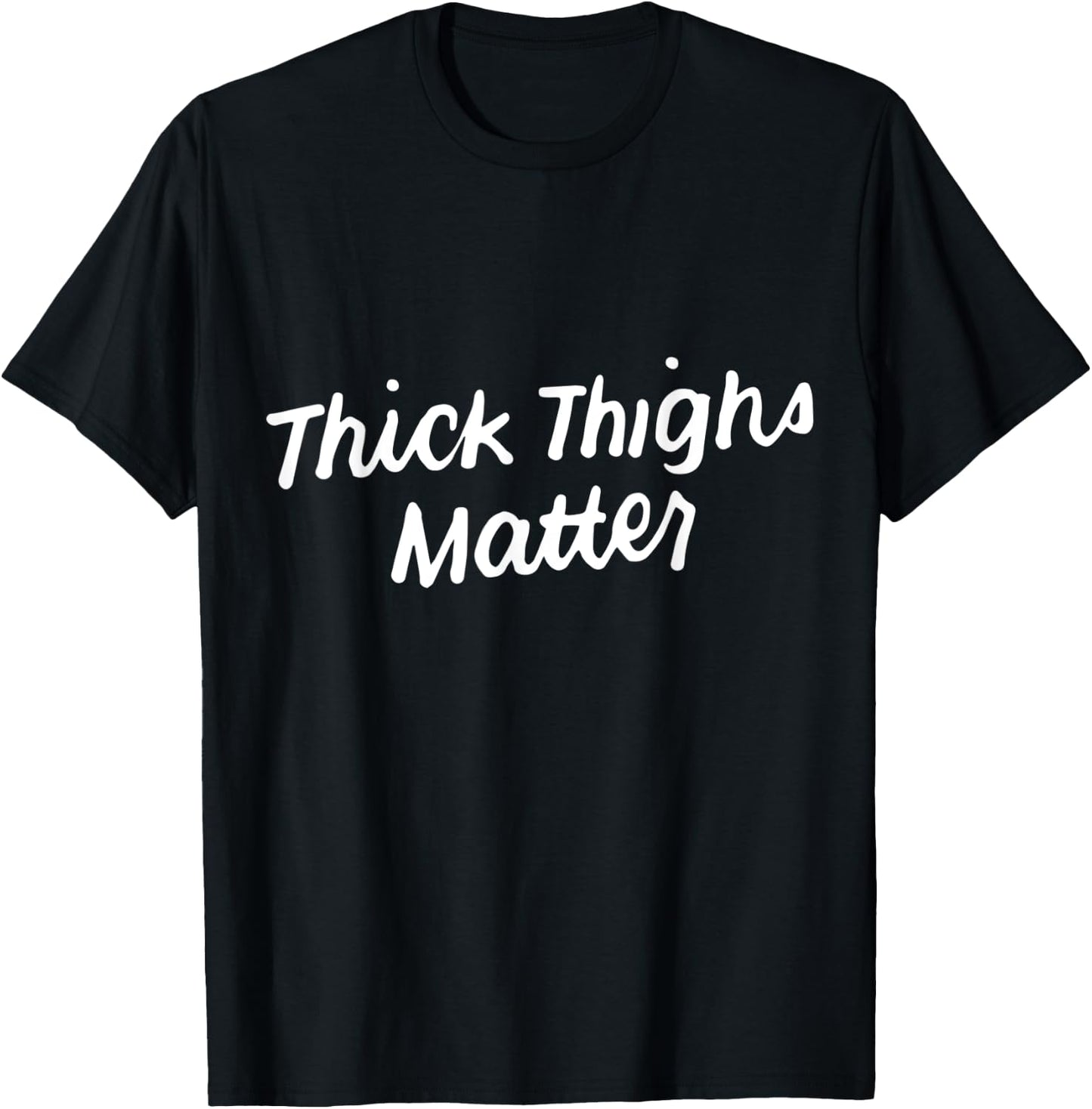 Thick Thighs Matter Funny Gym Powerlifting T-Shirt - T-Shirt | Black