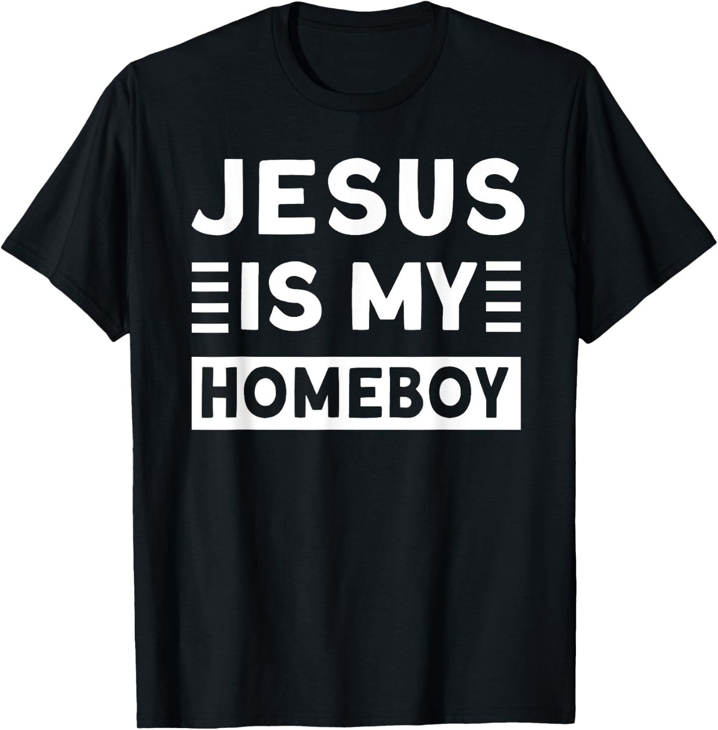 Jesus is my Homeboy T-Shirt - T-Shirt | Black