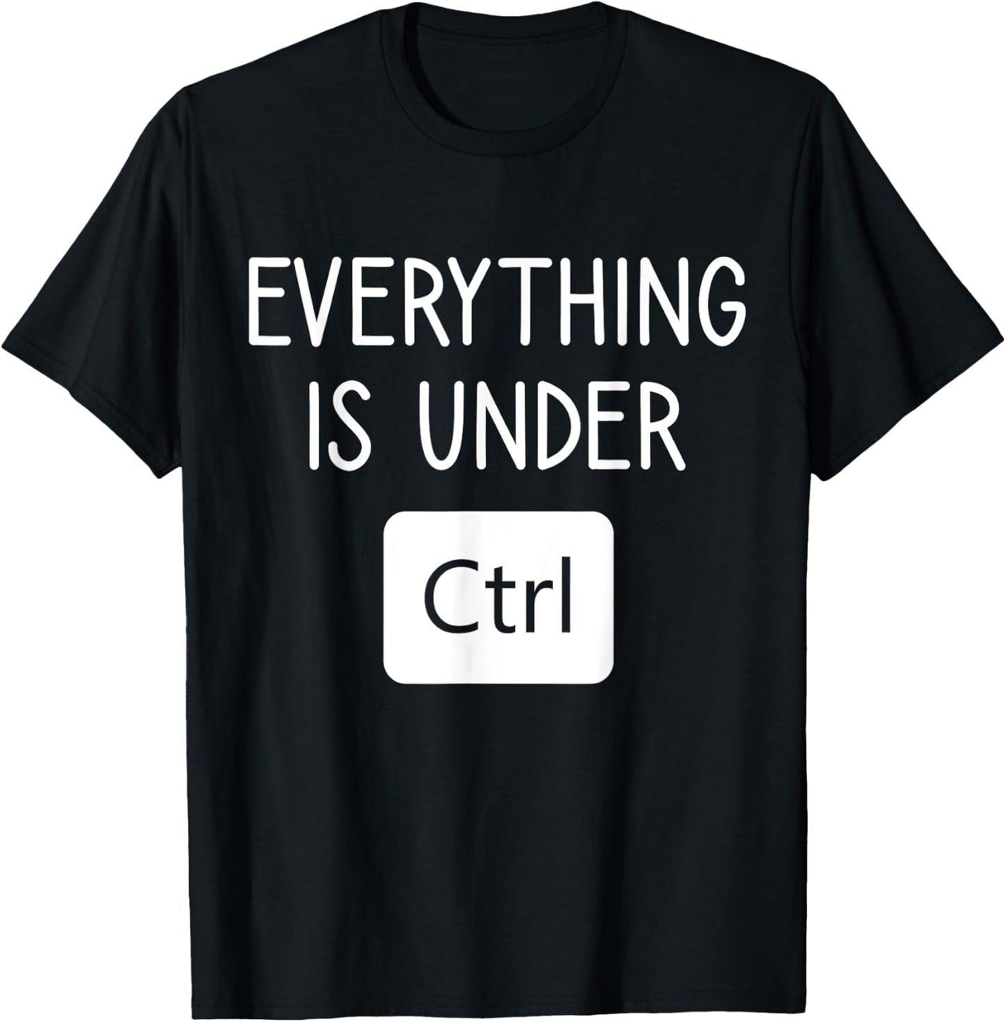 Everything is Under CTRL, Computer Programmer Engineering T-Shirt - T-Shirt | Black