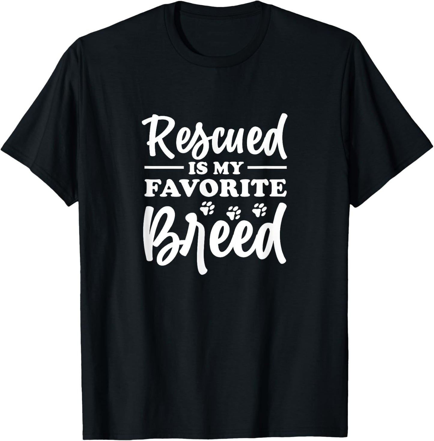 Animal Rescue Rescued Is My Favorite Breed Pet Adopt T-Shirt - T-Shirt | Black