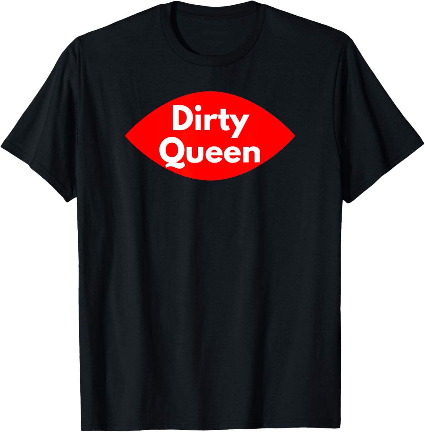 Dirty Queen - Sexy Clothes and Men T-Shirt - T-Shirt | Black