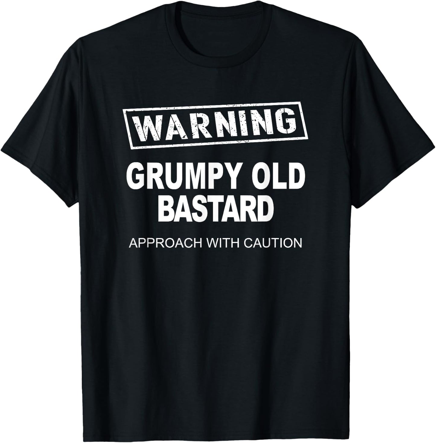 Warning Grumpy Old Ba-stard Approach With Caution T-Shirt - T-Shirt | Black
