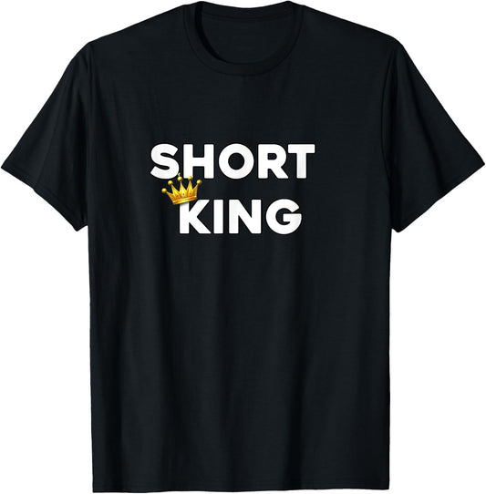 Short King Funny Short Person Appreciation T-Shirt - T-Shirt | Black