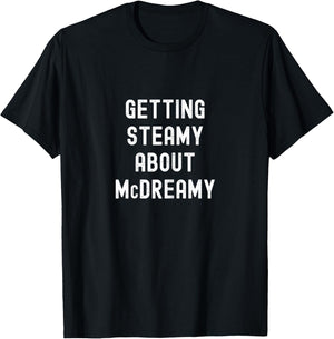 Getting Steamy About McDreamy Funny Cute T-Shirt - T-Shirt | Black