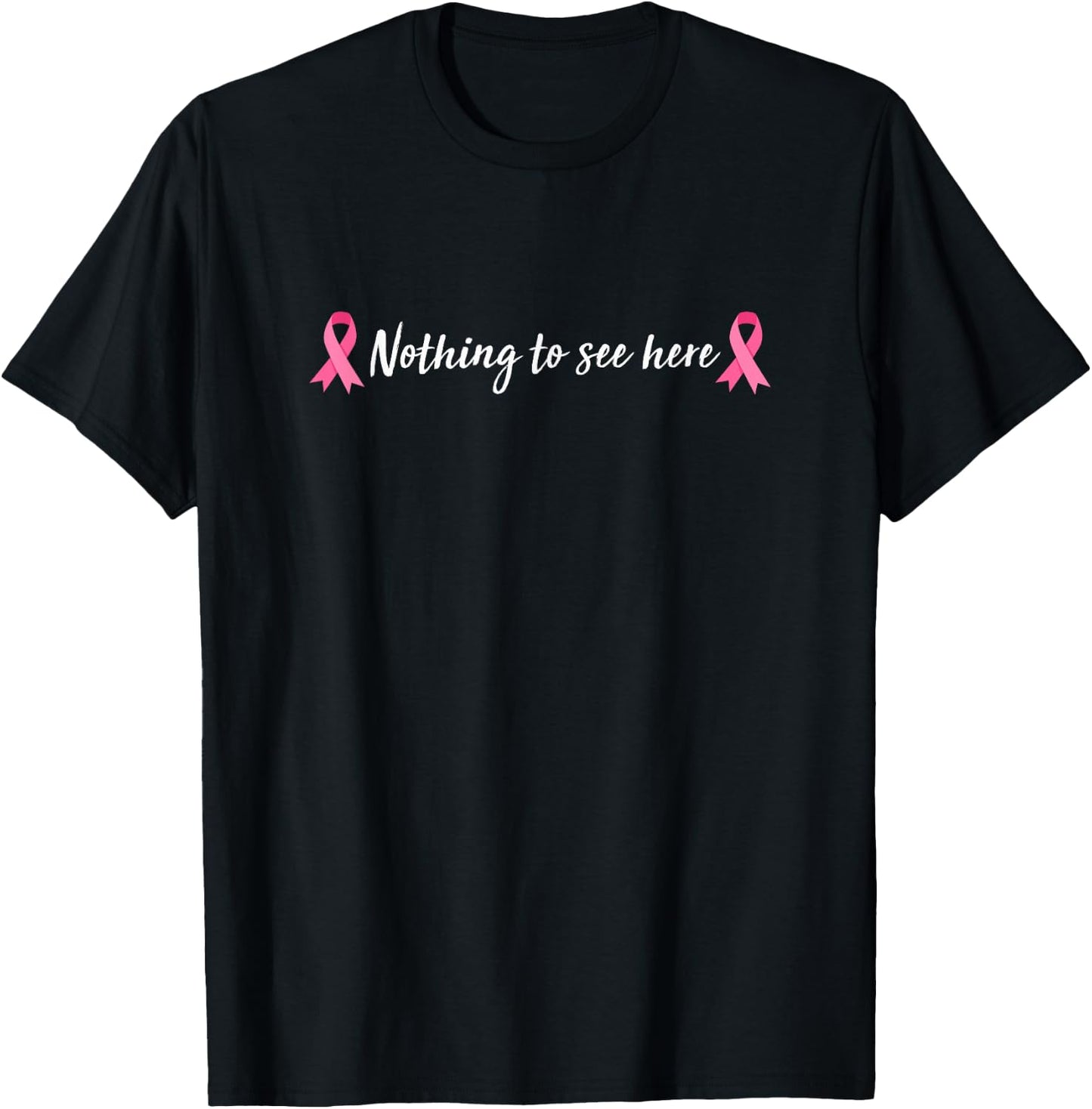 Breast Cancer Warrior Ribbon Mastectomy Nothing To See Here T-Shirt - T-Shirt | Black