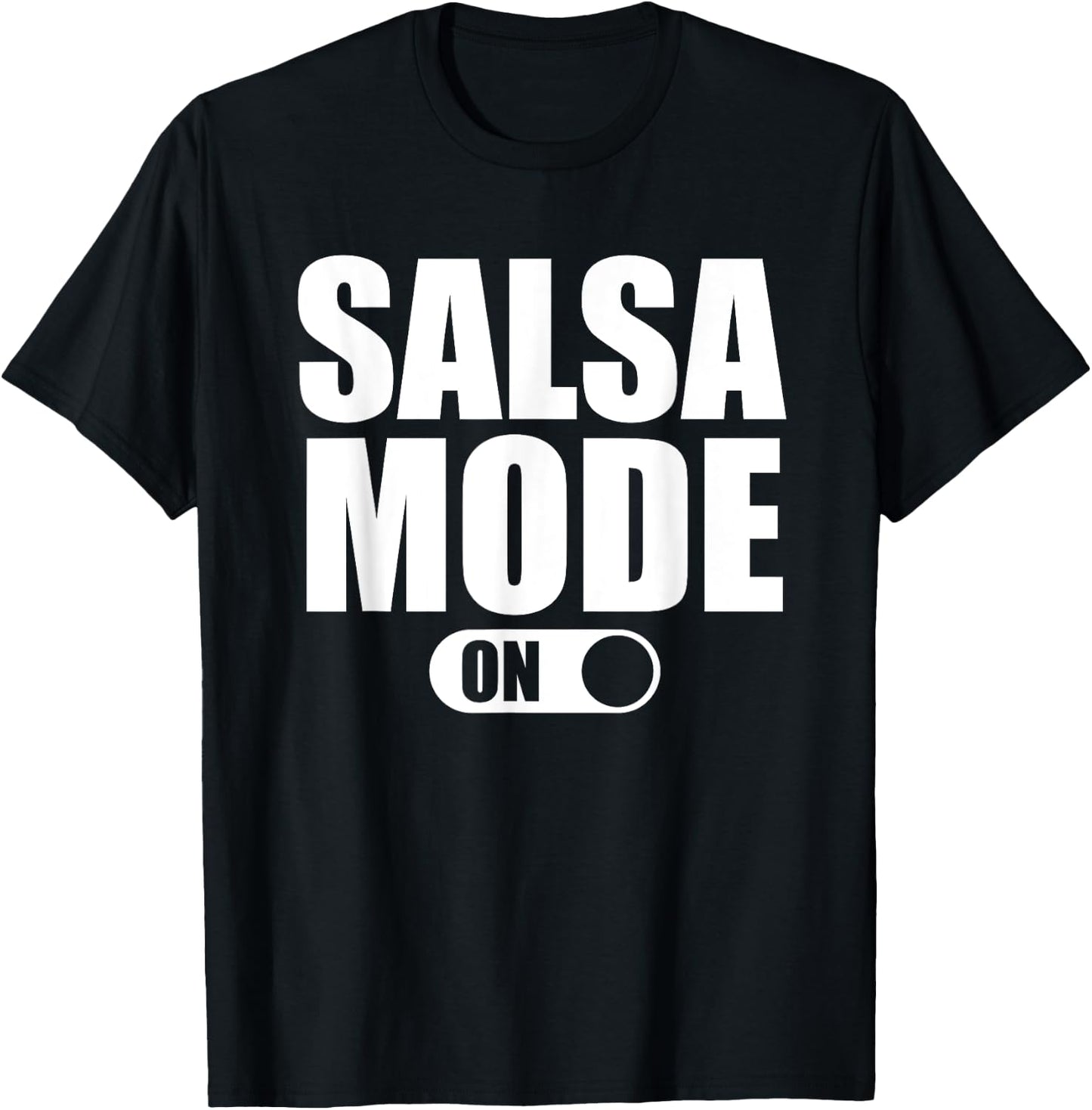 Latin Dance Salsa Mode On Salsa Dancing T-Shirt - T-Shirt | Black