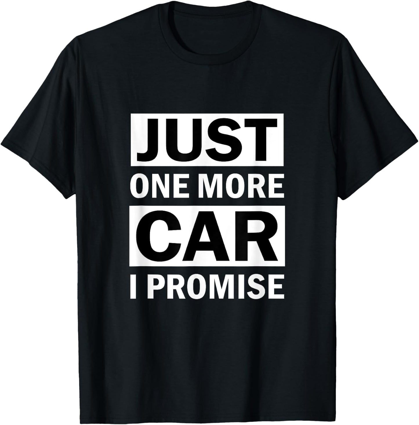 Just One More Car I Promise T-Shirt - T-Shirt | Black