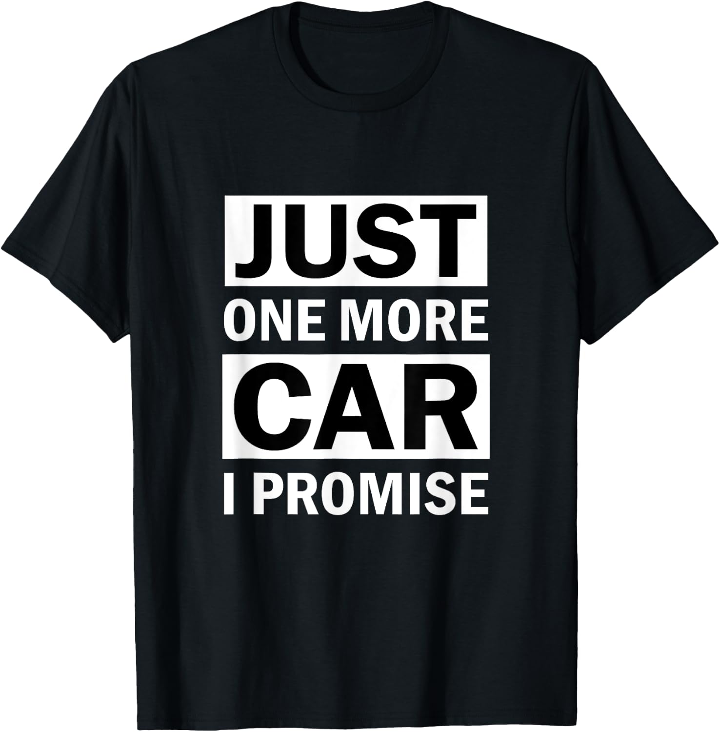 Just One More Car I Promise T-Shirt - T-Shirt | Black