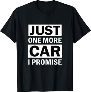 Just One More Car I Promise T-Shirt - T-Shirt | Black
