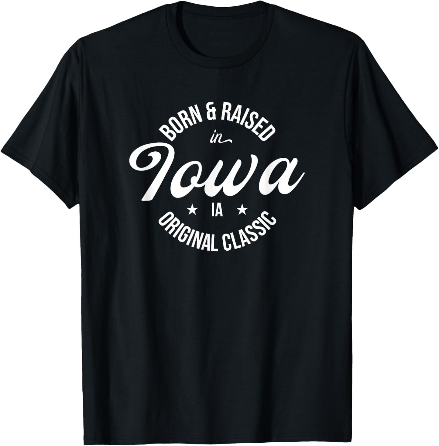 Born and Raised in Iowa T-Shirt - T-Shirt | Black