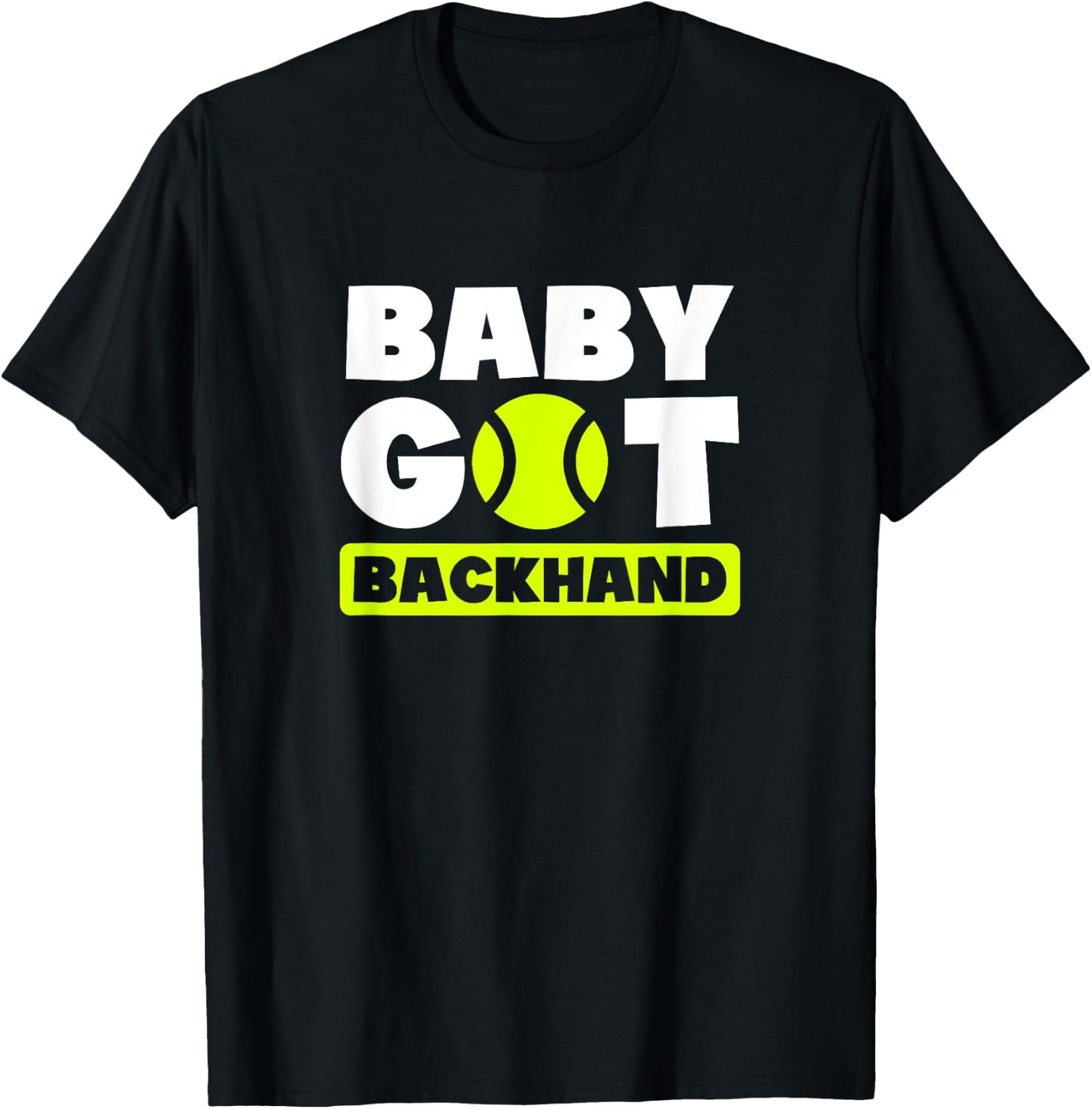 Baby Got Backhand Design Tennis Player T-Shirt - T-Shirt | Black