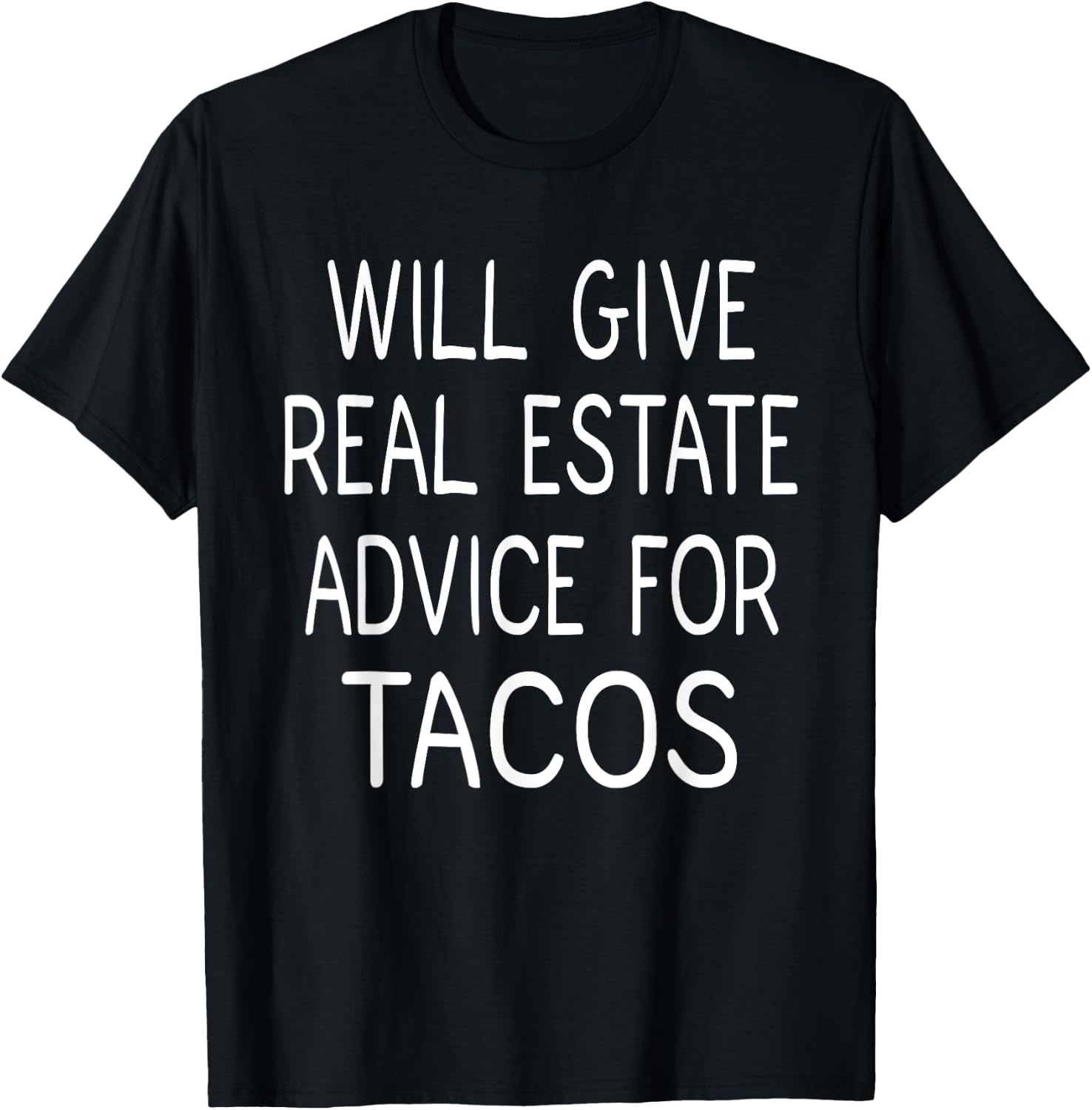 Will Give Real Estate Advice For Tacos, Real Estate T-Shirt - T-Shirt | Black