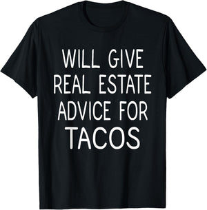 Will Give Real Estate Advice For Tacos, Real Estate T-Shirt - T-Shirt | Black