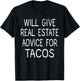 Will Give Real Estate Advice For Tacos, Real Estate T-Shirt - T-Shirt | Black