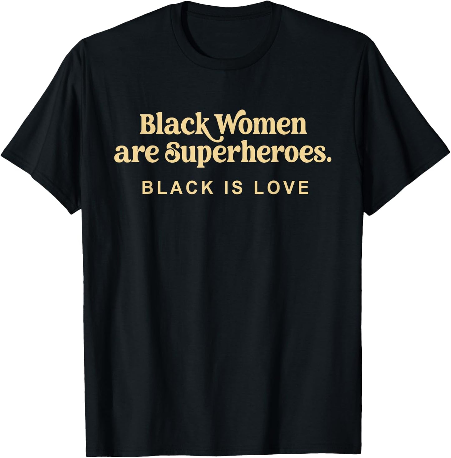 Black Women Are Superheroes T-Shirt - T-Shirt | Black