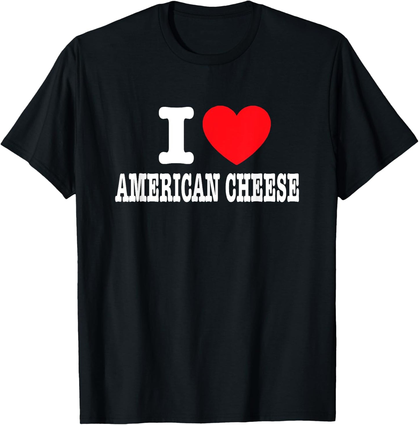 I Love American Cheese T-Shirt - T-Shirt | Black